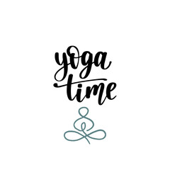 Yoga time. Handwritten lettering positive self-talk inspirational quote.