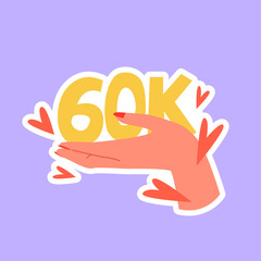 Achieving goal of 60k online account followers. Celebrating and greeting new subscriptions, online social media activity, engaging content posting, influencer lifestyle cartoon vector illustration