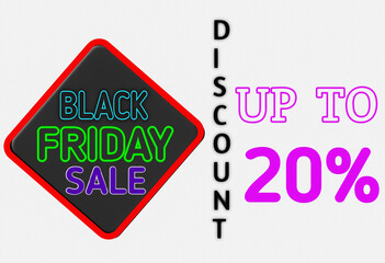 3D illustration black Friday sale text neon sign abstract on white background. Discount up to 20 percent text. Banner Sign and symbols neon sign business concept, using for shop, store, night club 