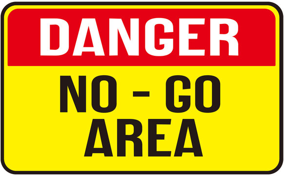 A sign that says : danger no-go area. No go zone . 