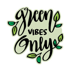 Green vibes only lettering. Ecology concept.