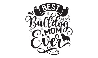 Best Bulldog Mom Ever, Vintage bulldogs textured varsity team sport t-shirt apparel graphic design,  Calligraphy graphic design element, athletic department