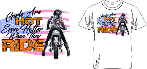 Girls are hot, even hotter when they ride - t-shirt design