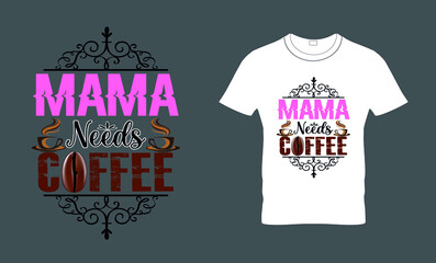 Mama needs coffee - t-shirt design