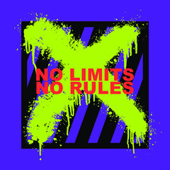 No limit, no rules. T shirt design with Grunge sign x drawing in street art style with Spray paint ink elements on linear square sign