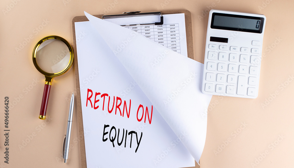 Poster clipboard with chart and text return on equity with magnifier ,calculator on beige background