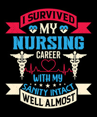 I survived my nursing career with my sanity intact well almost T-shirt design with editable typography vector graphic