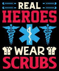 Real heroes wear scrubs T-shirt design with editable typography vector graphic