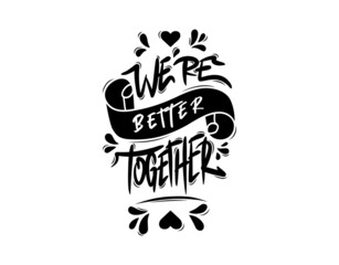 Set We’re Better Together lettering Text on white background in vector illustration