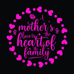 A mothers love is the heart of the family