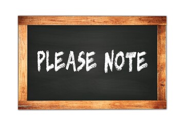 Obraz premium PLEASE NOTE text written on wooden frame school blackboard.