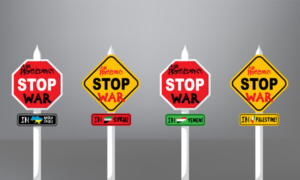 set of STOP traffic sign. calling on mr. president to stop for war! Ukraine, Syria, Yemen, Palestine, etc.