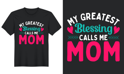 My Greatest Blessing Calls Me Mom, T Shirt Design, Mother's Day T Shirt Design