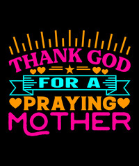 Thank God for a praying mother t-shirt design