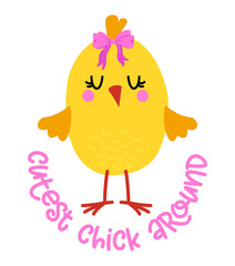 Cutest Chick Around - Cute baby girl chick saying. Funny calligraphy for spring holiday or Easter egg hunt. Perfect for advertising, poster, announcement or greeting card. Beautiful little yellow cock