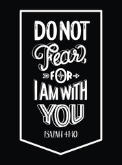Christian religious poster with quote. Bible verse: Do not fear for I am with you. Emotional support during crisis times. Printable lettering illustration, modern typography. 