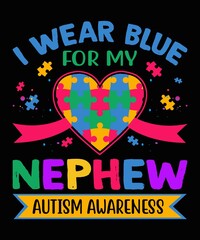 I Wear Blue For My Nephew Autism Awareness T-Shirt Design.