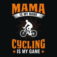 Mama is my name cycling is my name - Cycling quotes t shirt design for adventure lovers.