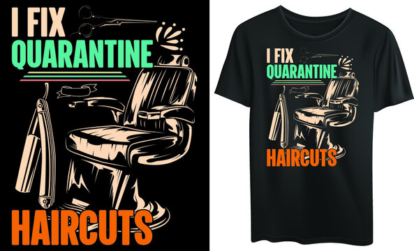 
I Fix Quarantine Haircuts T-shirt Design 