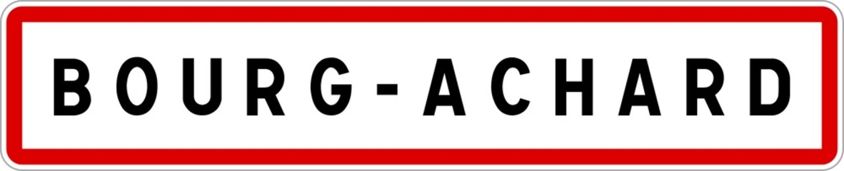 Panneau entrée ville agglomération Bourg-Achard / Town entrance sign Bourg-Achard © BaptisteR
