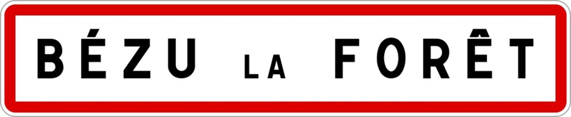 Obraz premium Panneau entrée ville agglomération Bézu-la-Forêt / Town entrance sign Bézu-la-Forêt