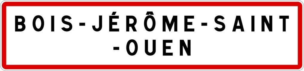 Panneau entrée ville agglomération Bois-Jérôme-Saint-Ouen / Town entrance sign Bois-Jérôme-Saint-Ouen