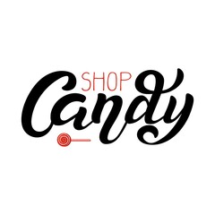 Hand drawn vector illustration with color lettering on white background Candy Shop for billboard, decor, business card, invitation, celebration, advertising, poster, banner, print, label, template
