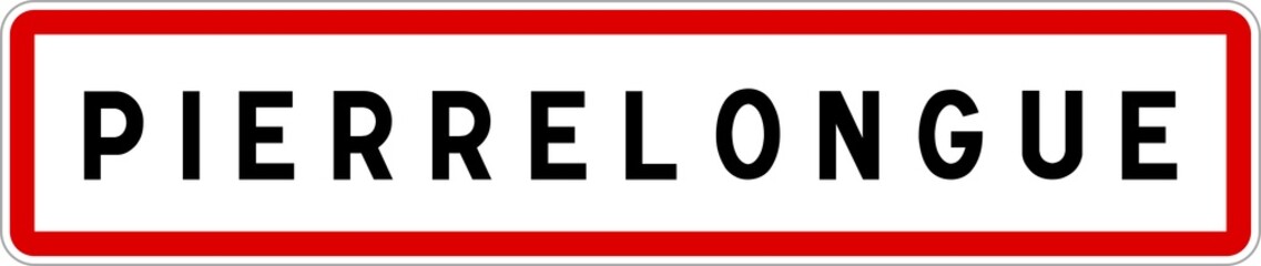 Panneau entrée ville agglomération Pierrelongue / Town entrance sign Pierrelongue