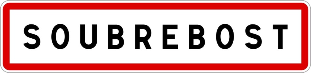 Panneau entrée ville agglomération Soubrebost / Town entrance sign Soubrebost