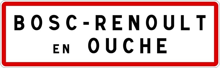 Panneau entrée ville agglomération Bosc-Renoult-en-Ouche / Town entrance sign Bosc-Renoult-en-Ouche