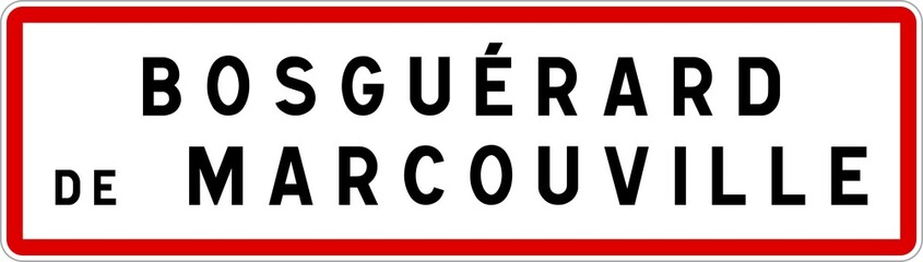 Panneau entrée ville agglomération Bosguérard-de-Marcouville / Town entrance sign Bosguérard-de-Marcouville