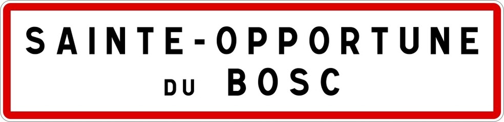 Panneau entrée ville agglomération Sainte-Opportune-du-Bosc / Town entrance sign Sainte-Opportune-du-Bosc