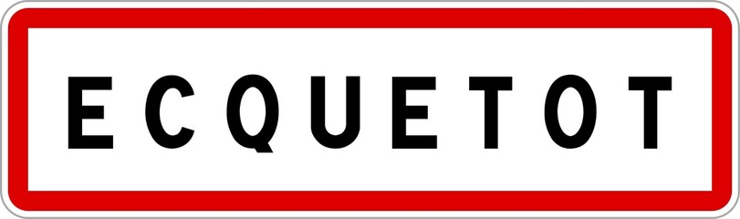 Panneau entrée ville agglomération Ecquetot / Town entrance sign Ecquetot
