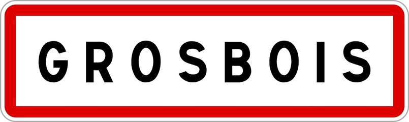 Panneau entrée ville agglomération Grosbois / Town entrance sign Grosbois