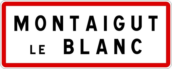 Panneau entrée ville agglomération Montaigut-le-Blanc / Town entrance sign Montaigut-le-Blanc