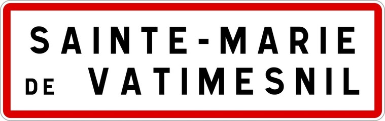 Obraz premium Panneau entrée ville agglomération Sainte-Marie-de-Vatimesnil / Town entrance sign Sainte-Marie-de-Vatimesnil