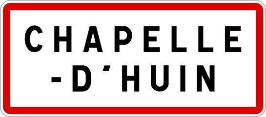Panneau entrée ville agglomération Chapelle-d'Huin / Town entrance sign Chapelle-d'Huin