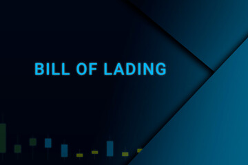 bill of lading  background. Illustration with bill of lading  logo. Financial illustration. bill of lading  text. Economic term. Neon letters on dark-blue background. Financial chart below.ART blur - obrazy, fototapety, plakaty