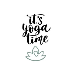 It s yoga time. Handwritten lettering positive self-talk inspirational quote.
