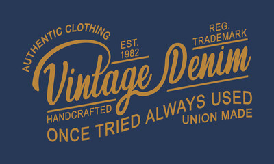 Vintage denim  handcrafted Authentic, original typography, t-shirt graphics