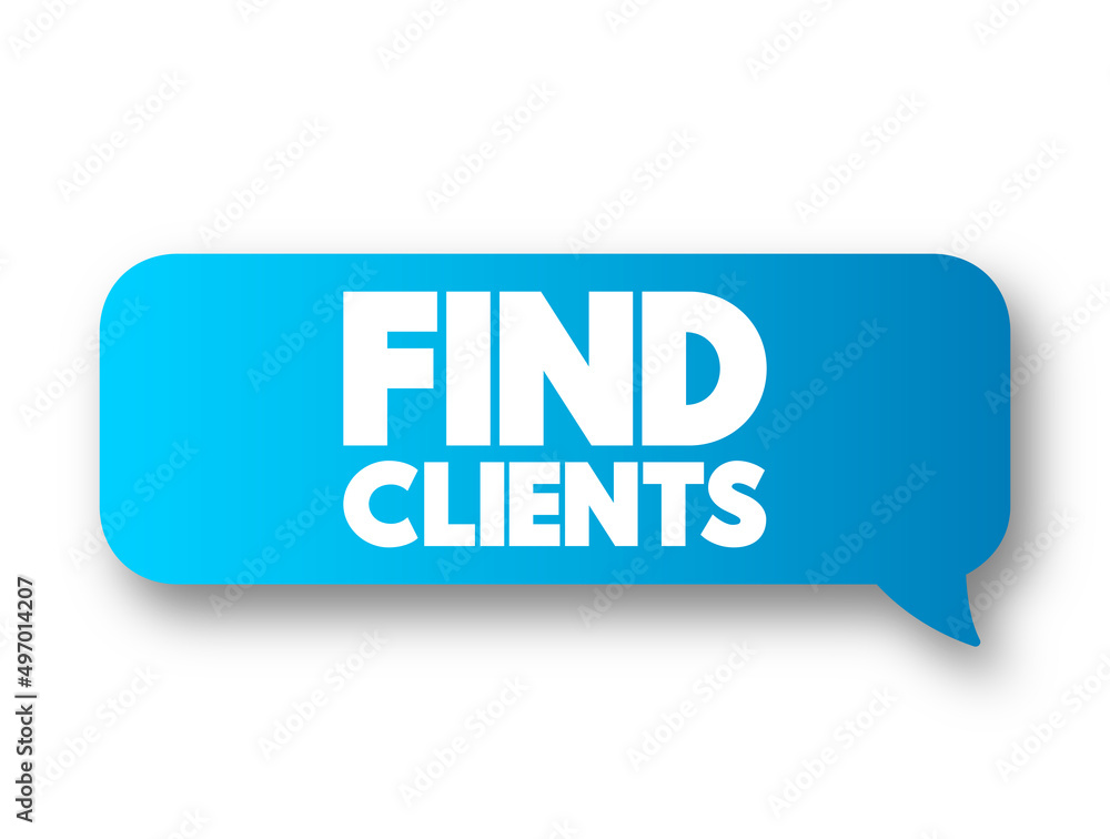 Poster find clients text message bubble, concept background