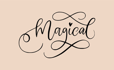Magical Handwritten word vector illustration for t-shirt design with slogan. Vector design for prints. Hand drawn phrase. Calligraphy, invitation and greeting card for print design.