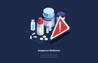 Concept Of Hazardous Dangerous Medicine. The Effect of Dangerous Drugs on Human Health. Manufacturing Of Medicinal Products In Various Packages With Warning Sign. 3d Isometric Vector Illustration