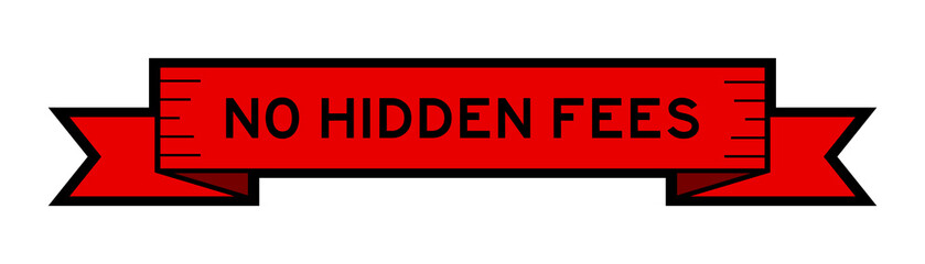 Ribbon label banner with word no hidden fees in red color on white background