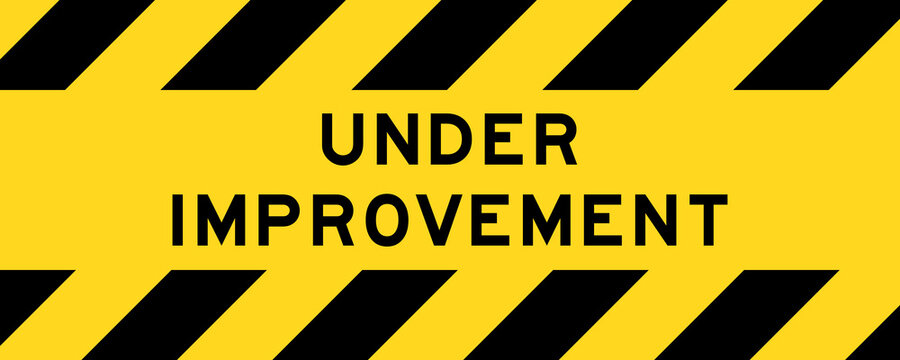 Yellow and black color with line striped label banner with word under improvement