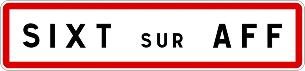 Panneau entrée ville agglomération Sixt-sur-Aff / Town entrance sign Sixt-sur-Aff
