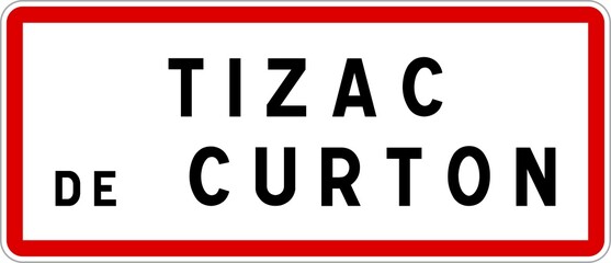Panneau entrée ville agglomération Tizac-de-Curton / Town entrance sign Tizac-de-Curton