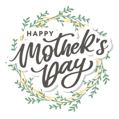 Happy Mothers Day lettering. Handmade calligraphy vector illustration. Mother's day card with flowers