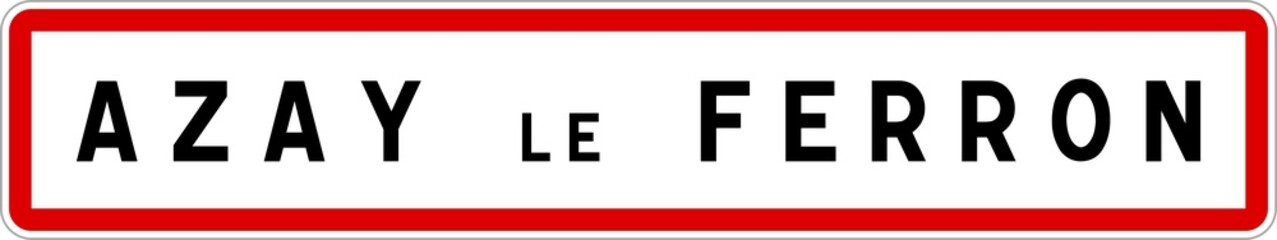 Panneau entrée ville agglomération Azay-le-Ferron / Town entrance sign Azay-le-Ferron