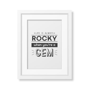 Life is Always Rocky. Vector Typographic Quote with Simple Modern White Wooden Frame Isolated. Gemstone, Diamond, Sparkle, Jewerly Concept. Motivational Inspirational Poster, Typography, Lettering
